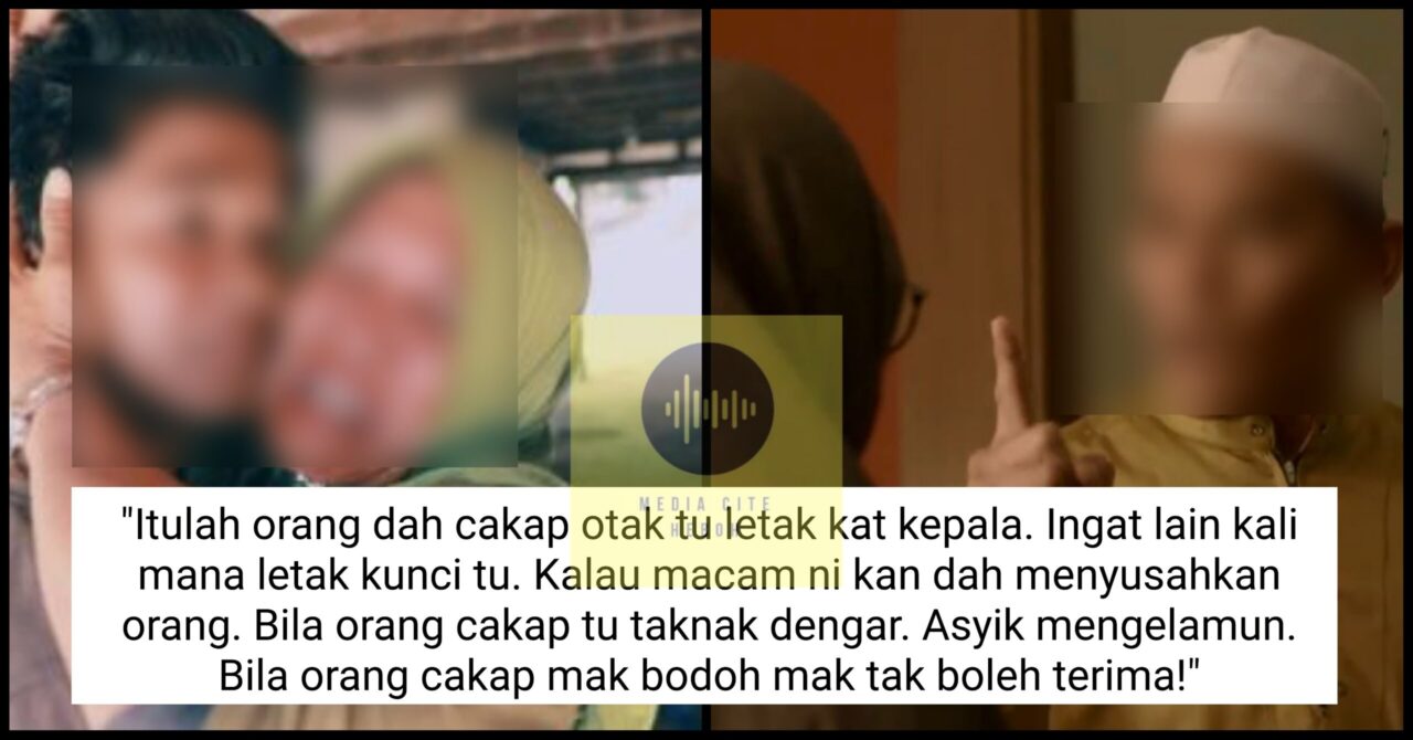 “itulah Orang Dah Cakap Otak Tu Letak Kat Kepala Bila Orang Cakap Mak